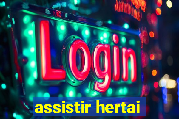 assistir hertai